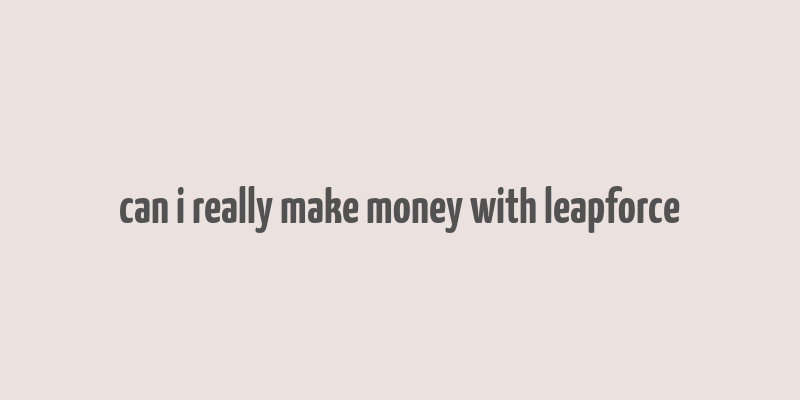 can i really make money with leapforce