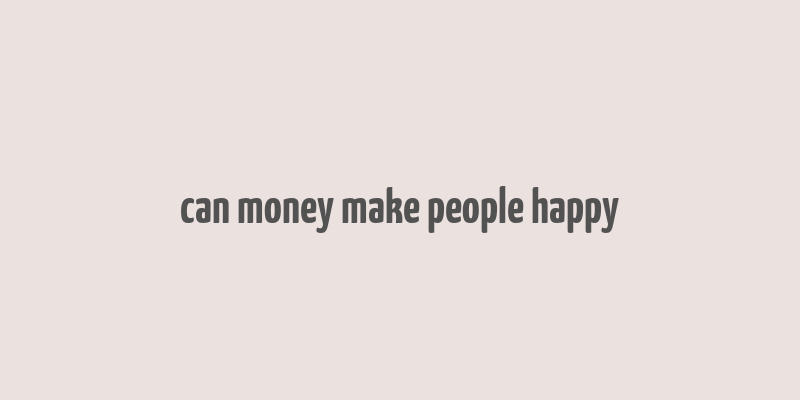 can money make people happy