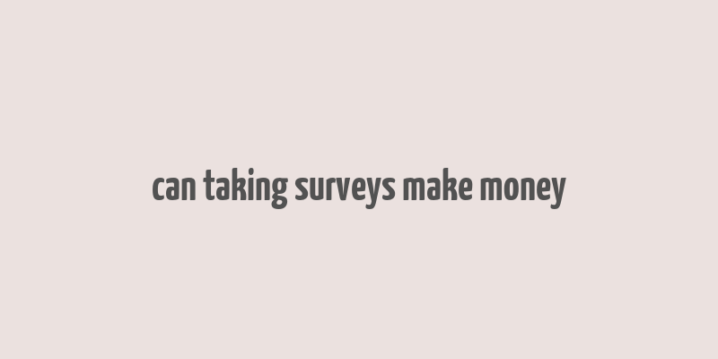 can taking surveys make money