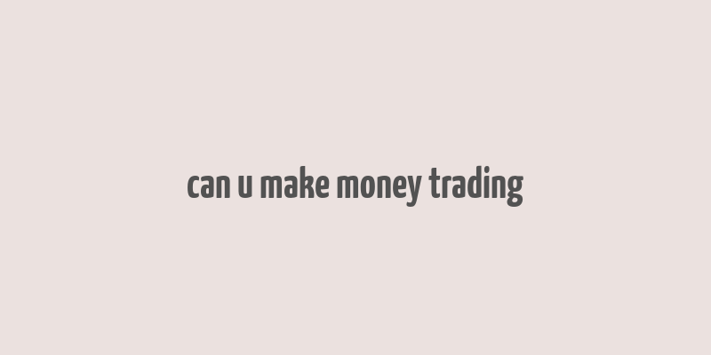 can u make money trading