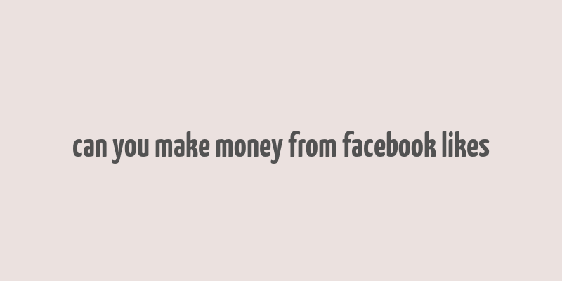 can you make money from facebook likes