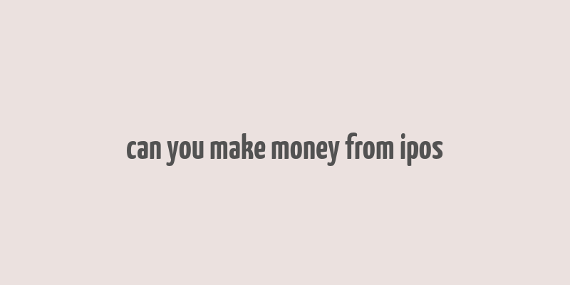 can you make money from ipos