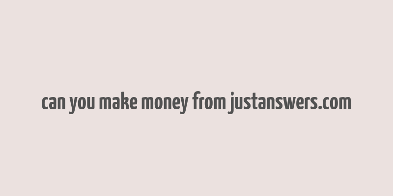 can you make money from justanswers.com