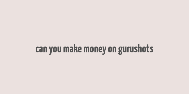 can you make money on gurushots