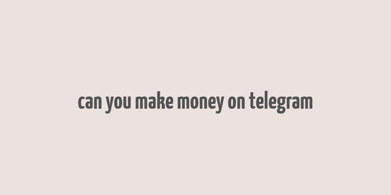 can you make money on telegram