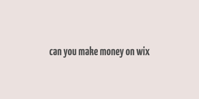 can you make money on wix