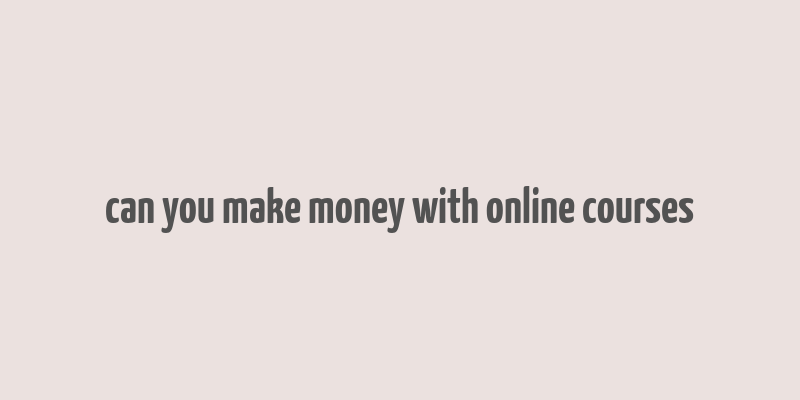 can you make money with online courses