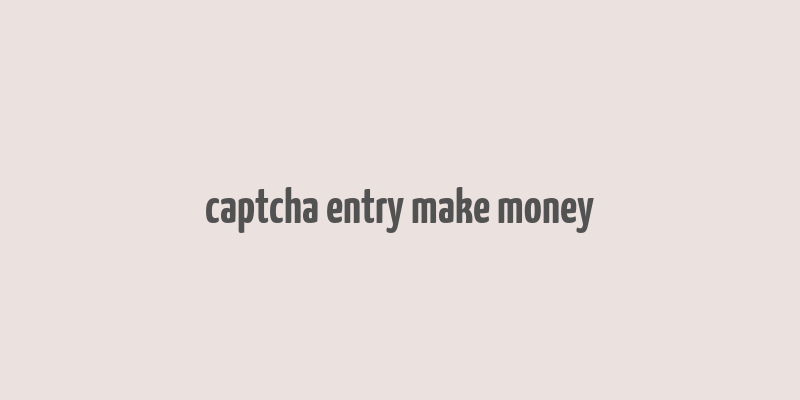 captcha entry make money