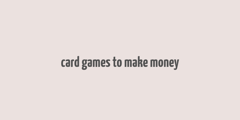 card games to make money