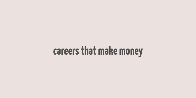 careers that make money