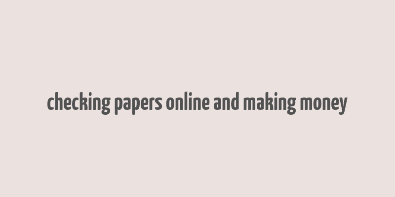 checking papers online and making money