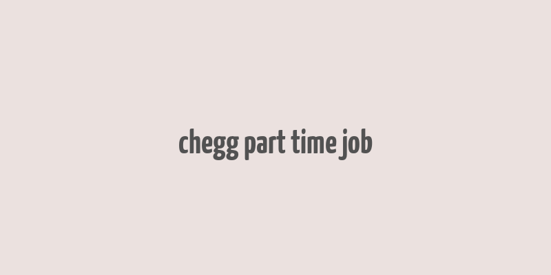 chegg part time job