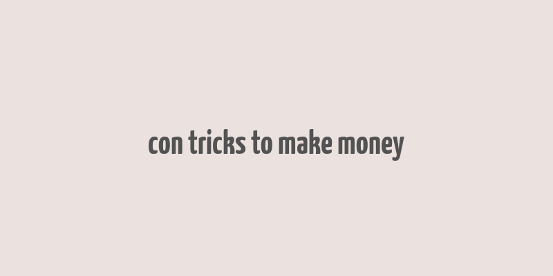 con tricks to make money