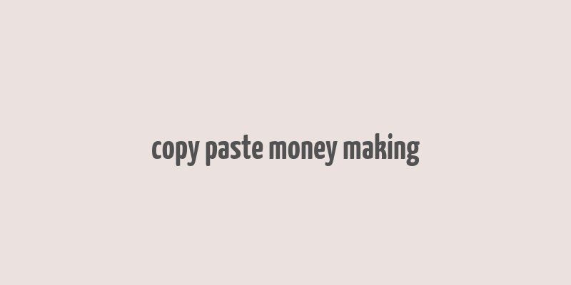 copy paste money making