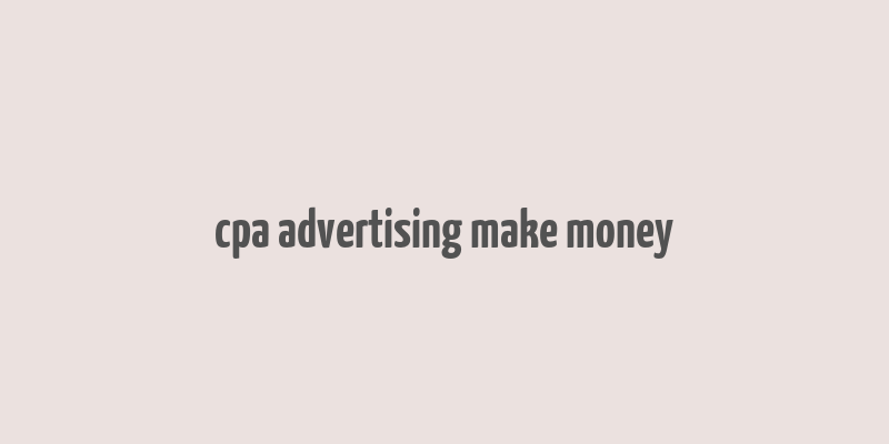 cpa advertising make money