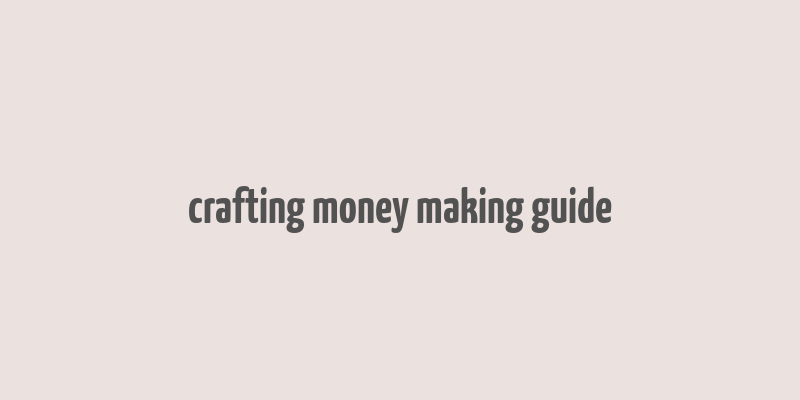 crafting money making guide