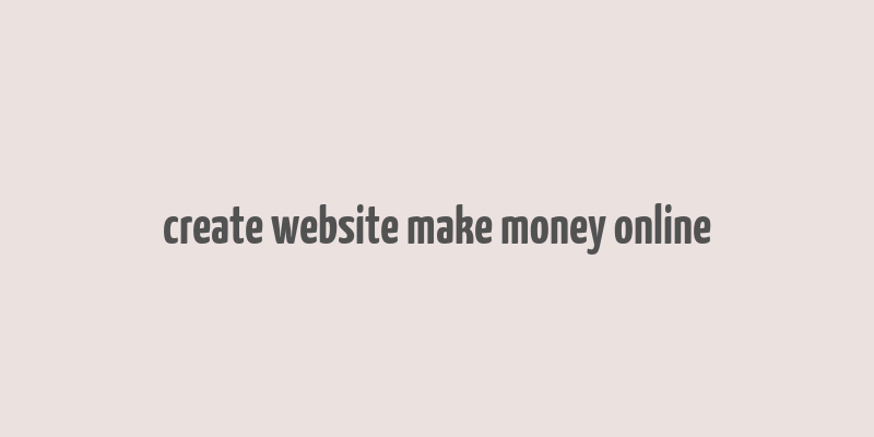 create website make money online