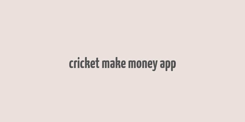 cricket make money app