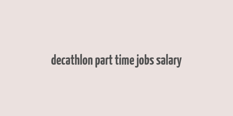 decathlon part time jobs salary