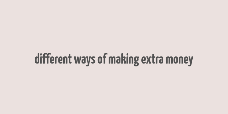 different ways of making extra money