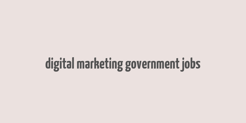 digital marketing government jobs