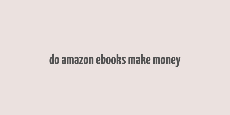 do amazon ebooks make money