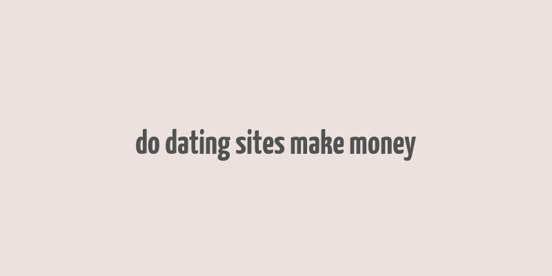 do dating sites make money