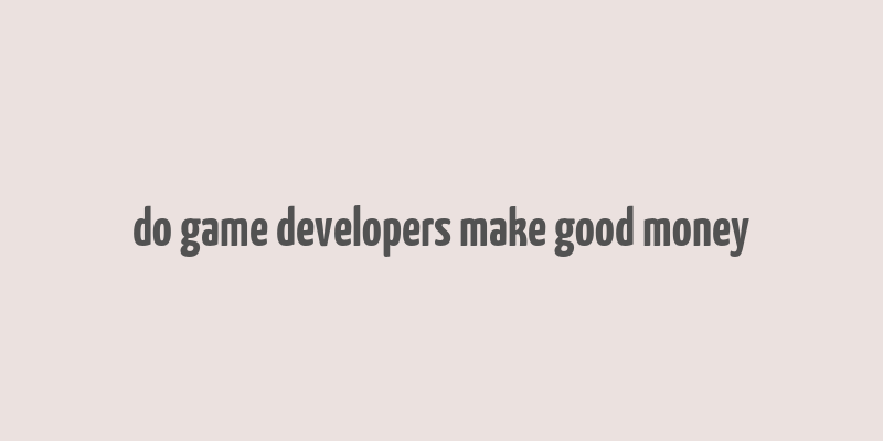 do game developers make good money