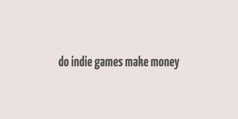 do indie games make money