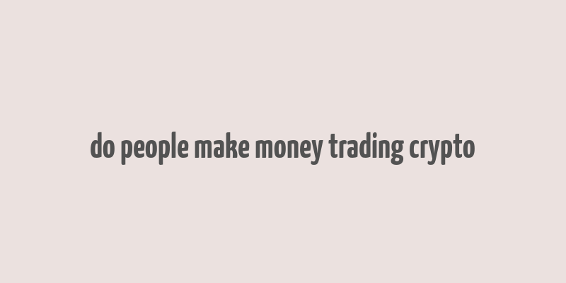 do people make money trading crypto