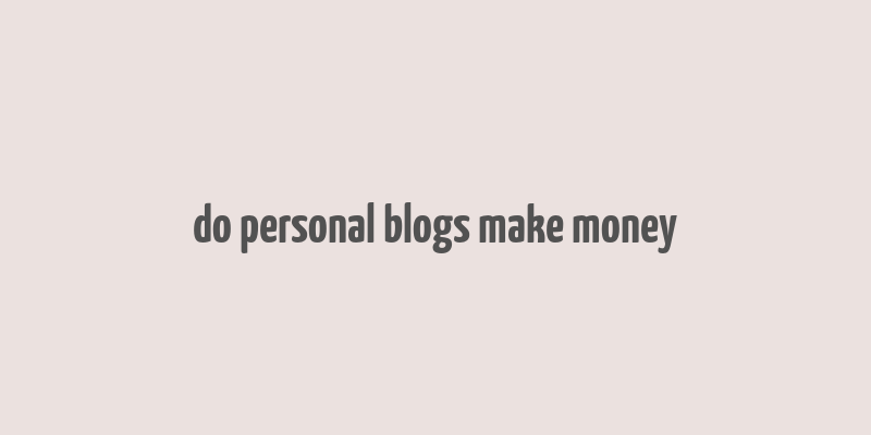 do personal blogs make money