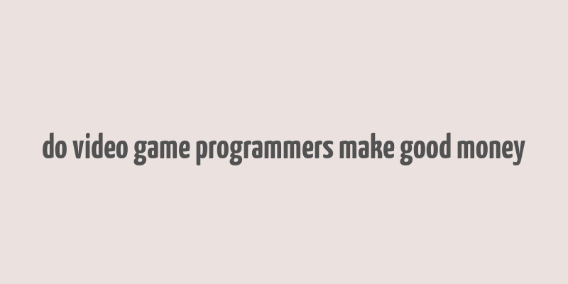 do video game programmers make good money