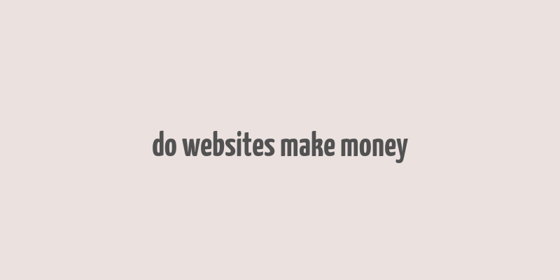 do websites make money