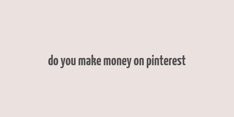 do you make money on pinterest