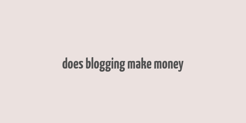 does blogging make money