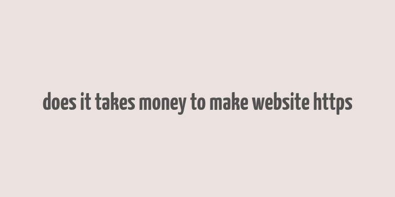 does it takes money to make website https