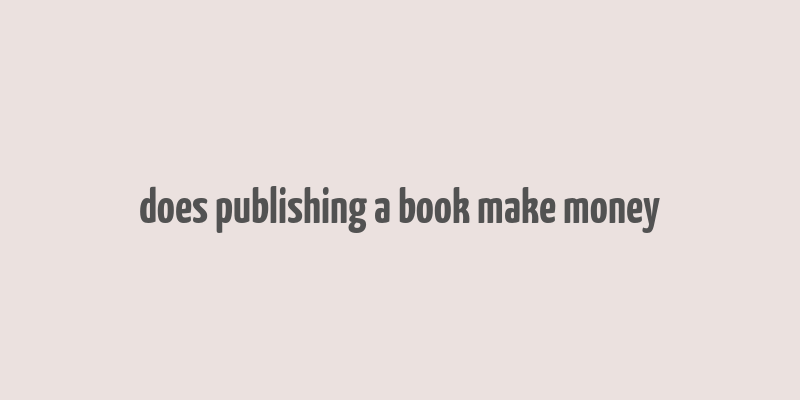 does publishing a book make money