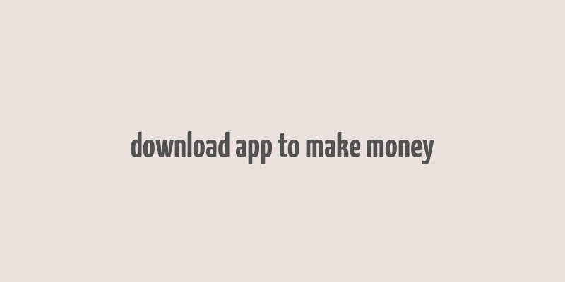 download app to make money