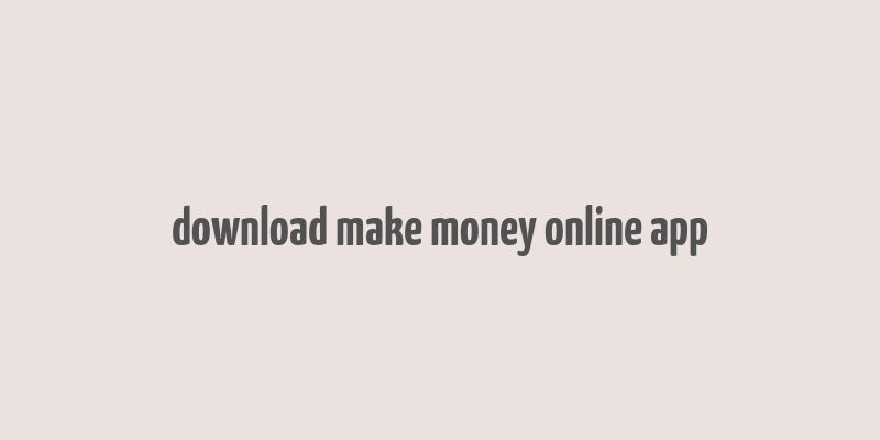 download make money online app