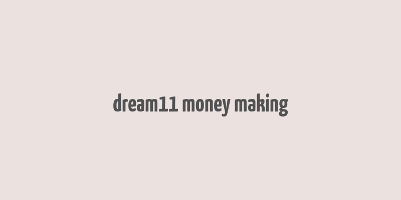 dream11 money making