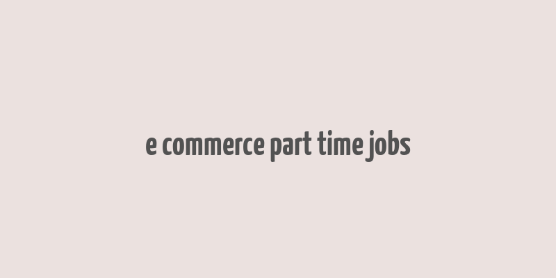 e commerce part time jobs