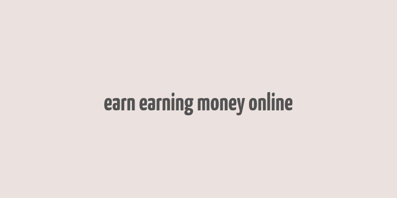 earn earning money online