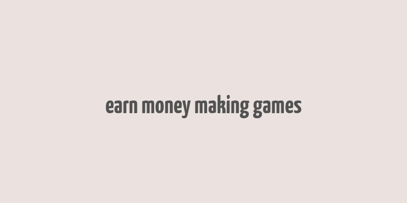 earn money making games