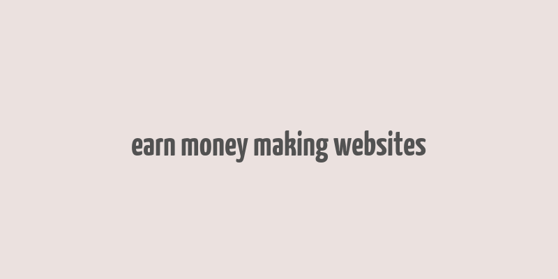 earn money making websites