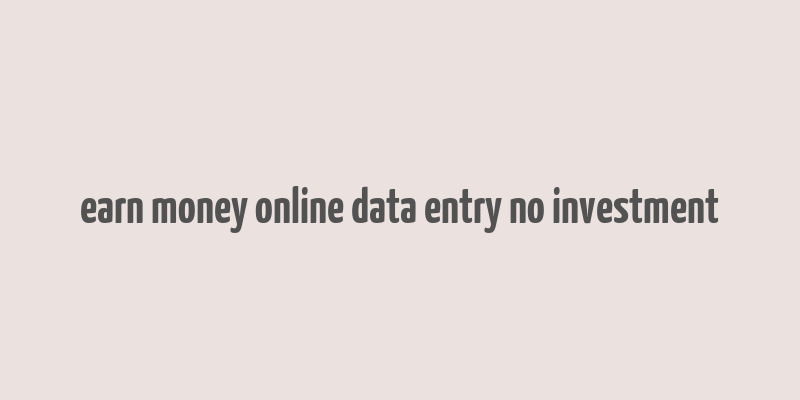 earn money online data entry no investment