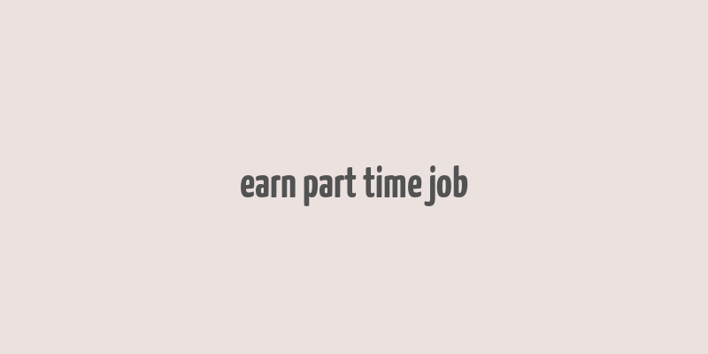 earn part time job