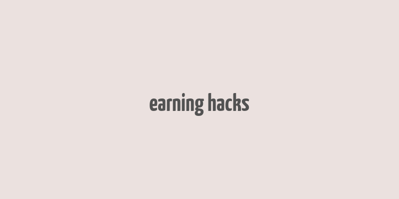 earning hacks