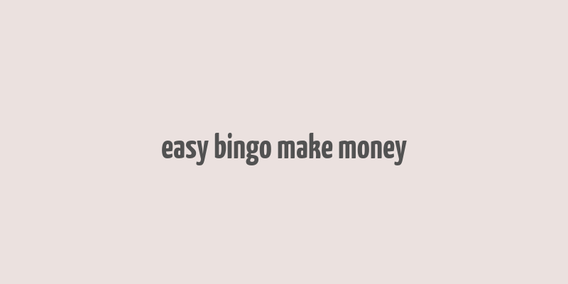 easy bingo make money