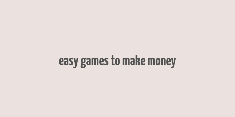 easy games to make money