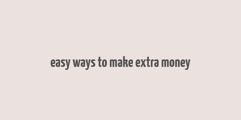 easy ways to make extra money